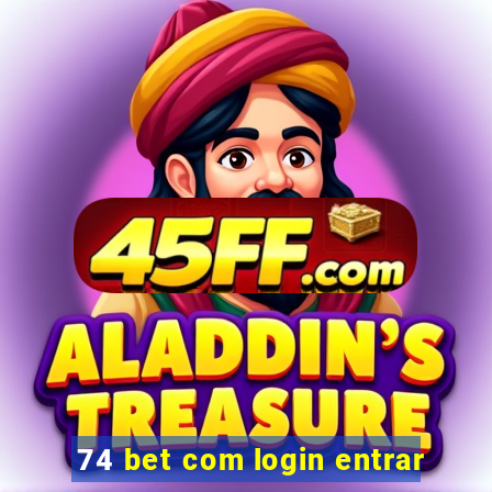 74 bet com login entrar